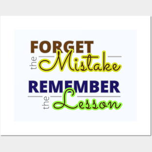 Forget the mistake, remember the lesson! Posters and Art